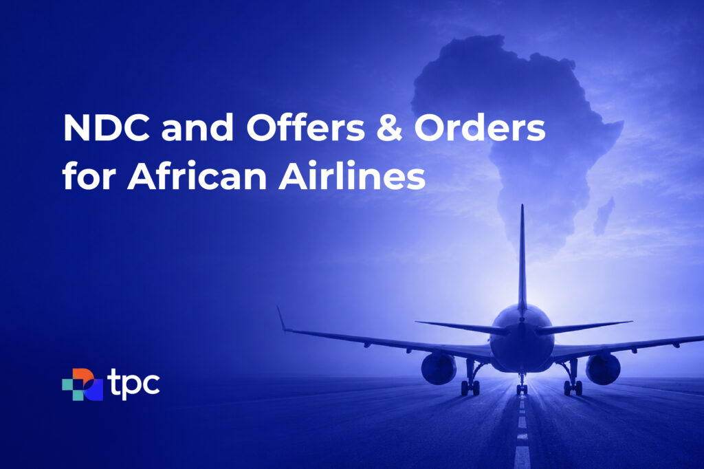 From NDC to Offers & Orders: Why African Airlines Can’t Afford to Wait