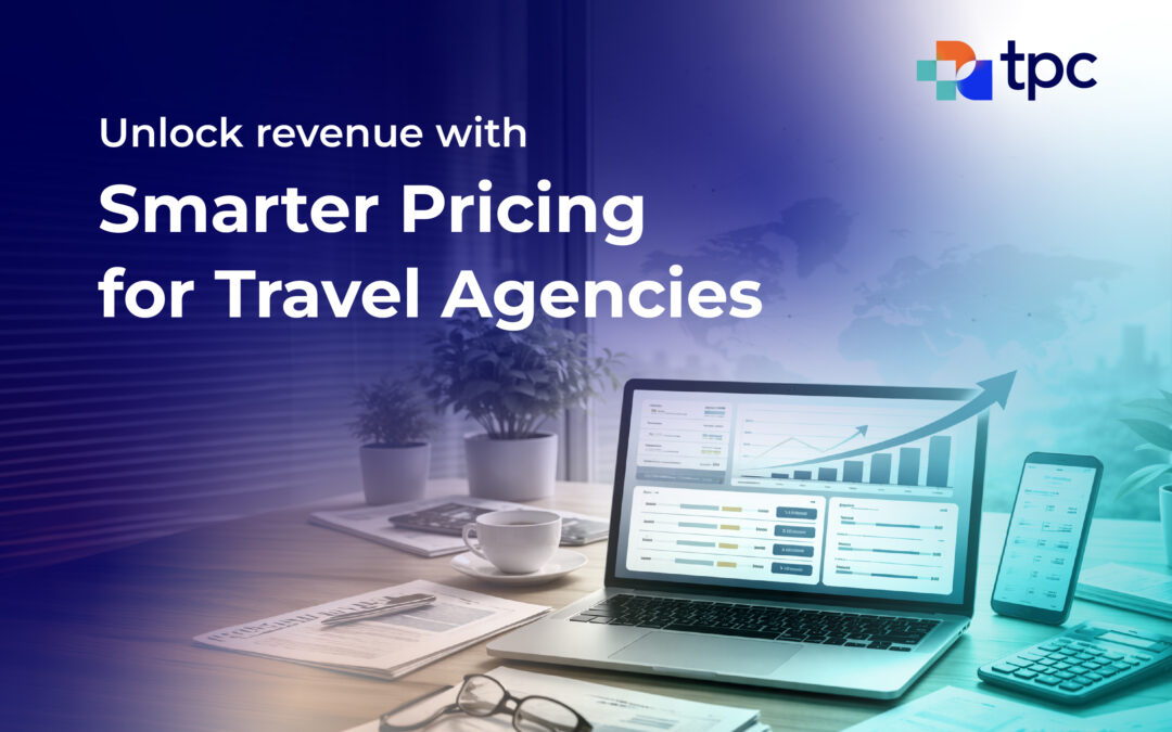 How Travel Agencies Can Unlock Revenue Through Smarter Pricing
